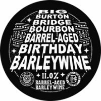 BIG BURTON BRIDGE BOURBON BARREL-AGED BIRTHDAY BARLEYWINE 11%