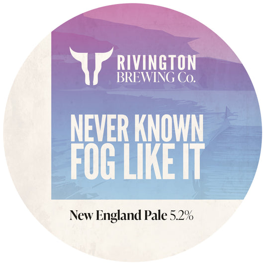 NEVER KNOWN FOG LIKE IT 5.2%